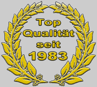 Top Qualität seit 1983! Top Qualität seit 1983!
