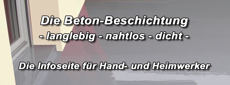 Betonfarbe außen streichen, versiegeln, beschichten, abdichten, sanieren, Beton Abdichtung, Beschichtung, Sanierung farblos, transparent, farbig!